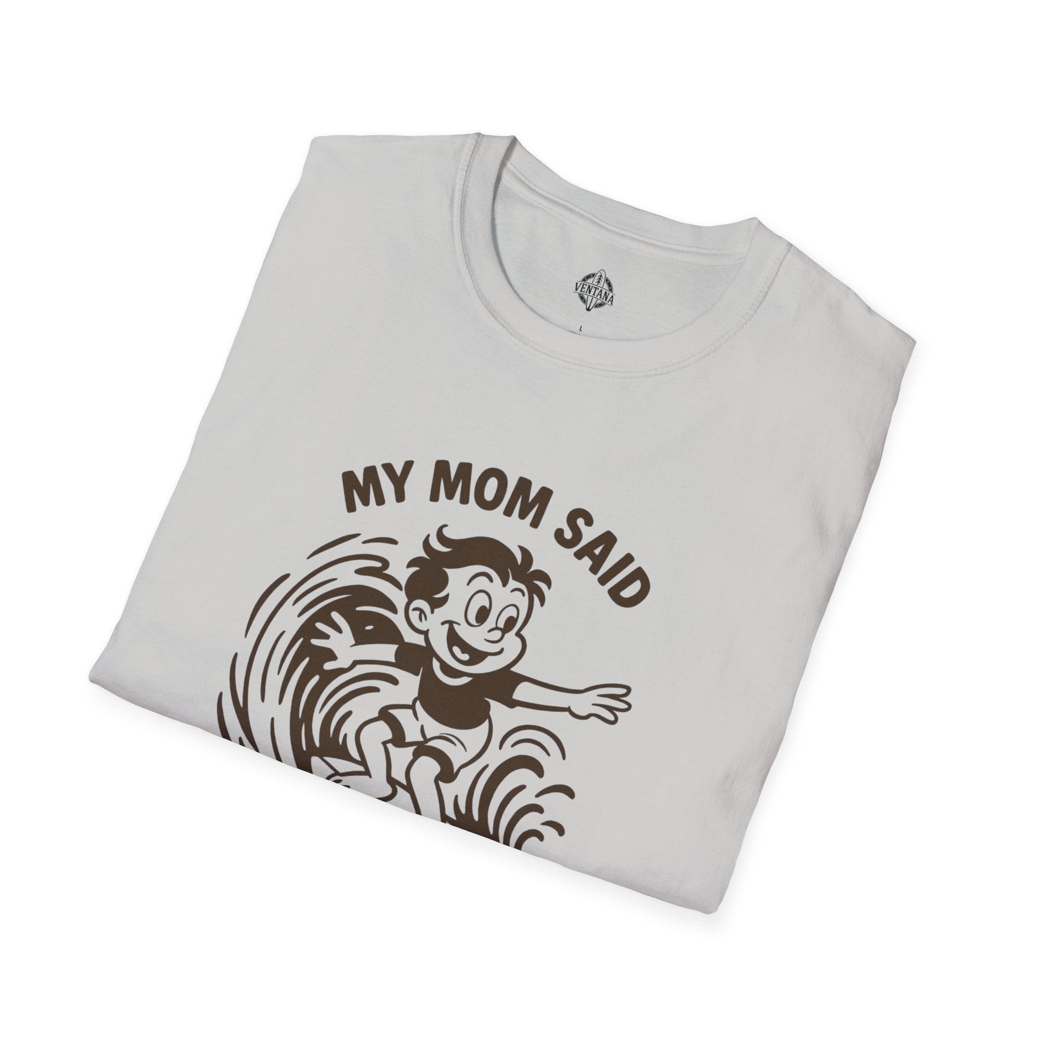 My Mom Said I&