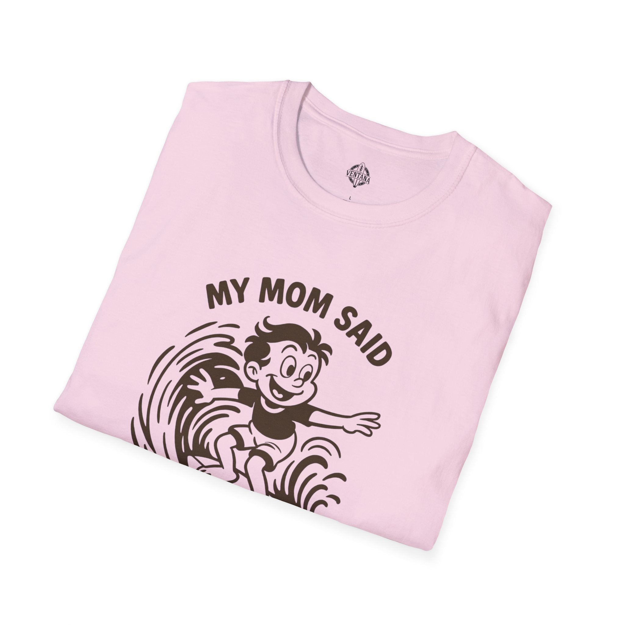 My Mom Said I&