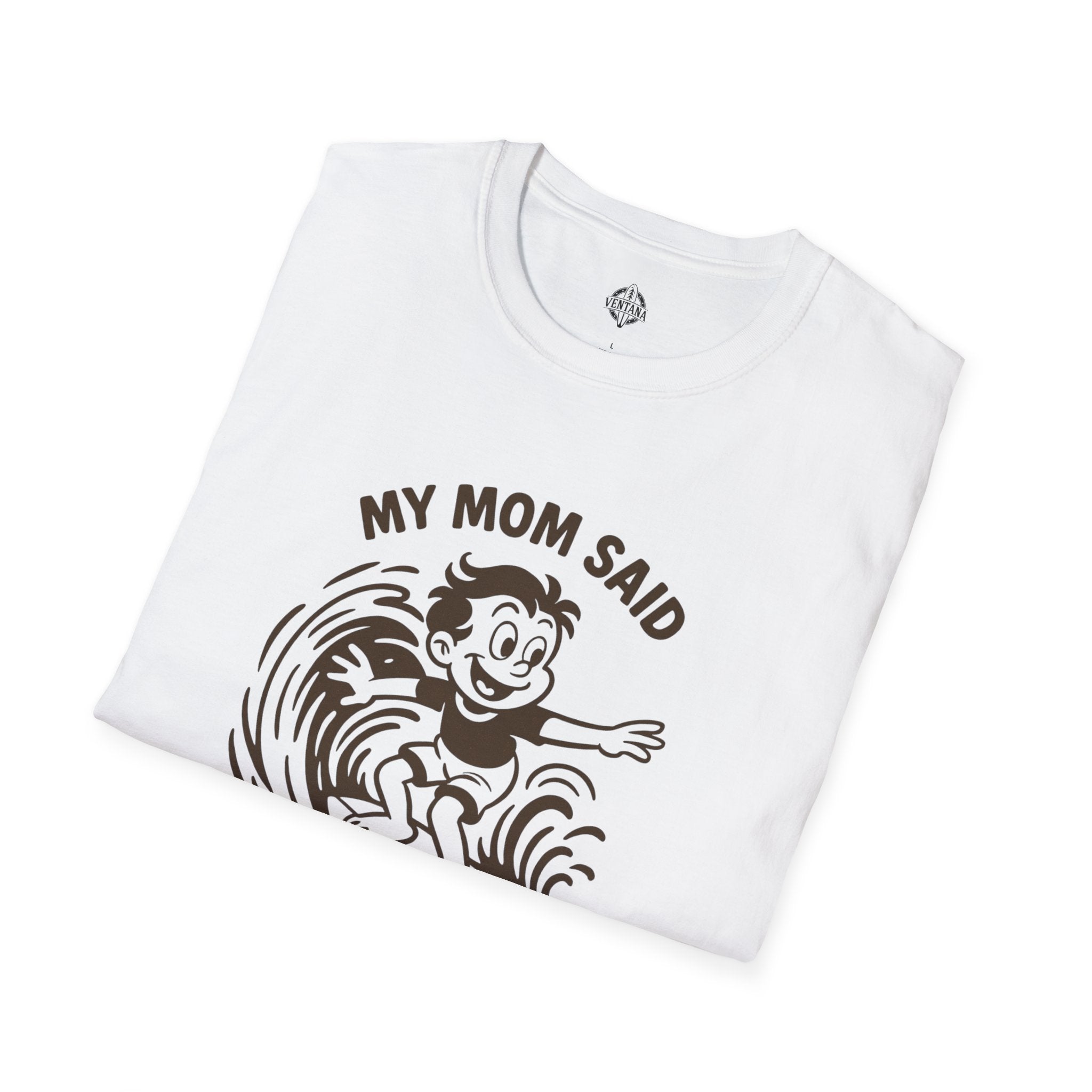 My Mom Said I&