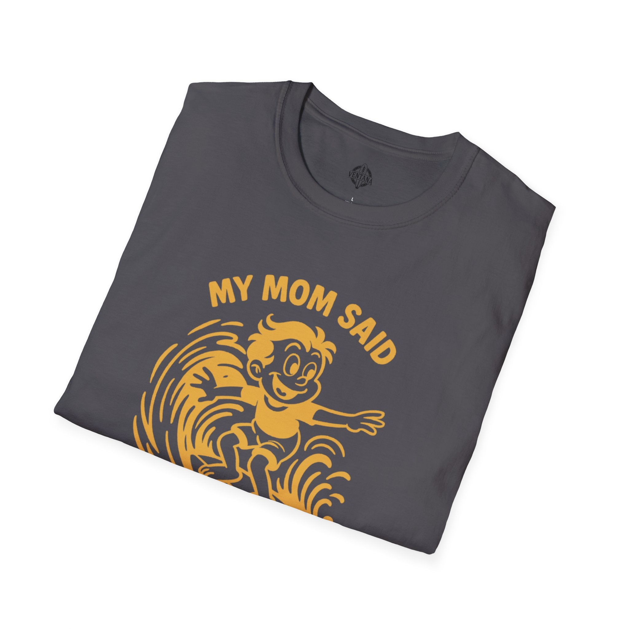 My Mom Said I&