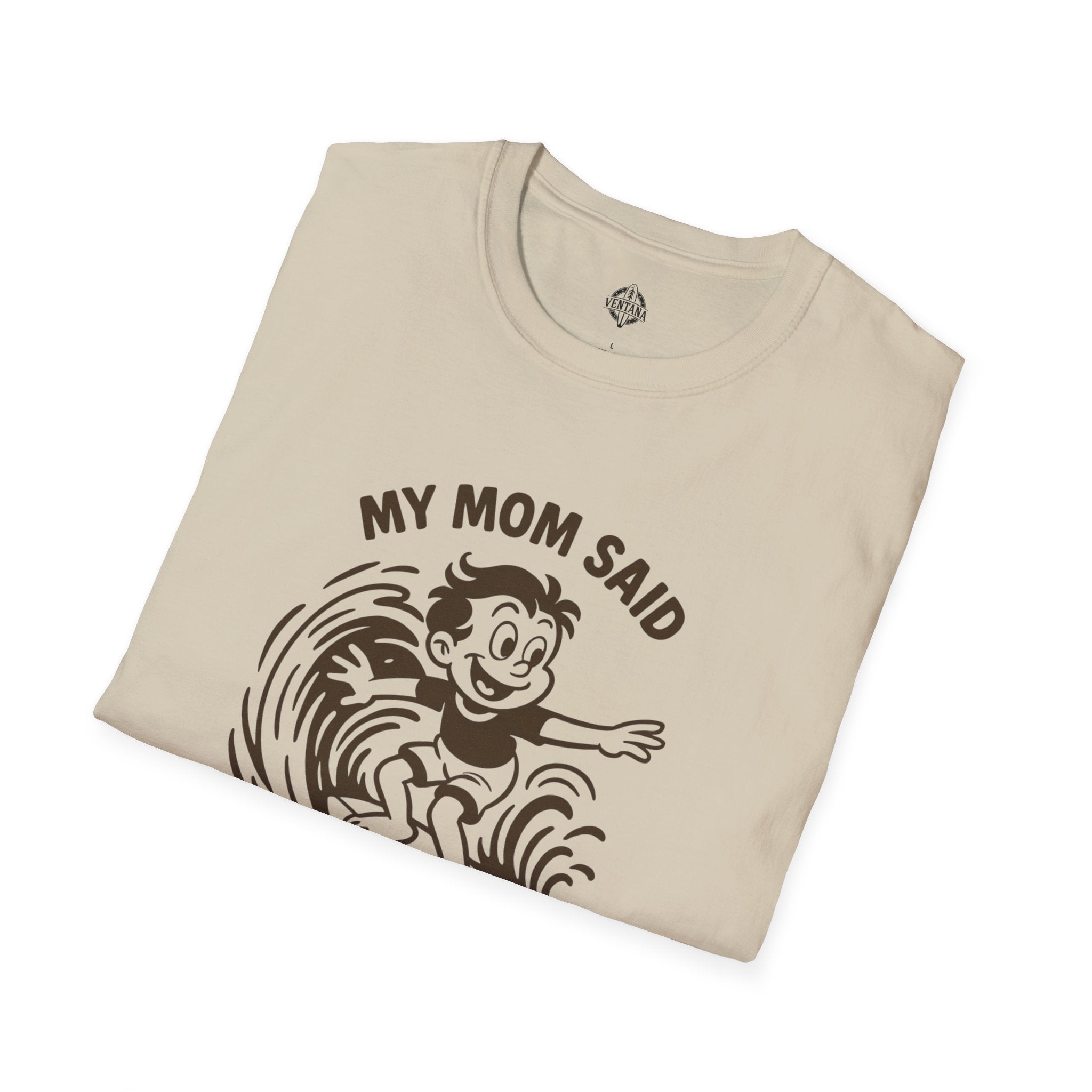 My Mom Said I&
