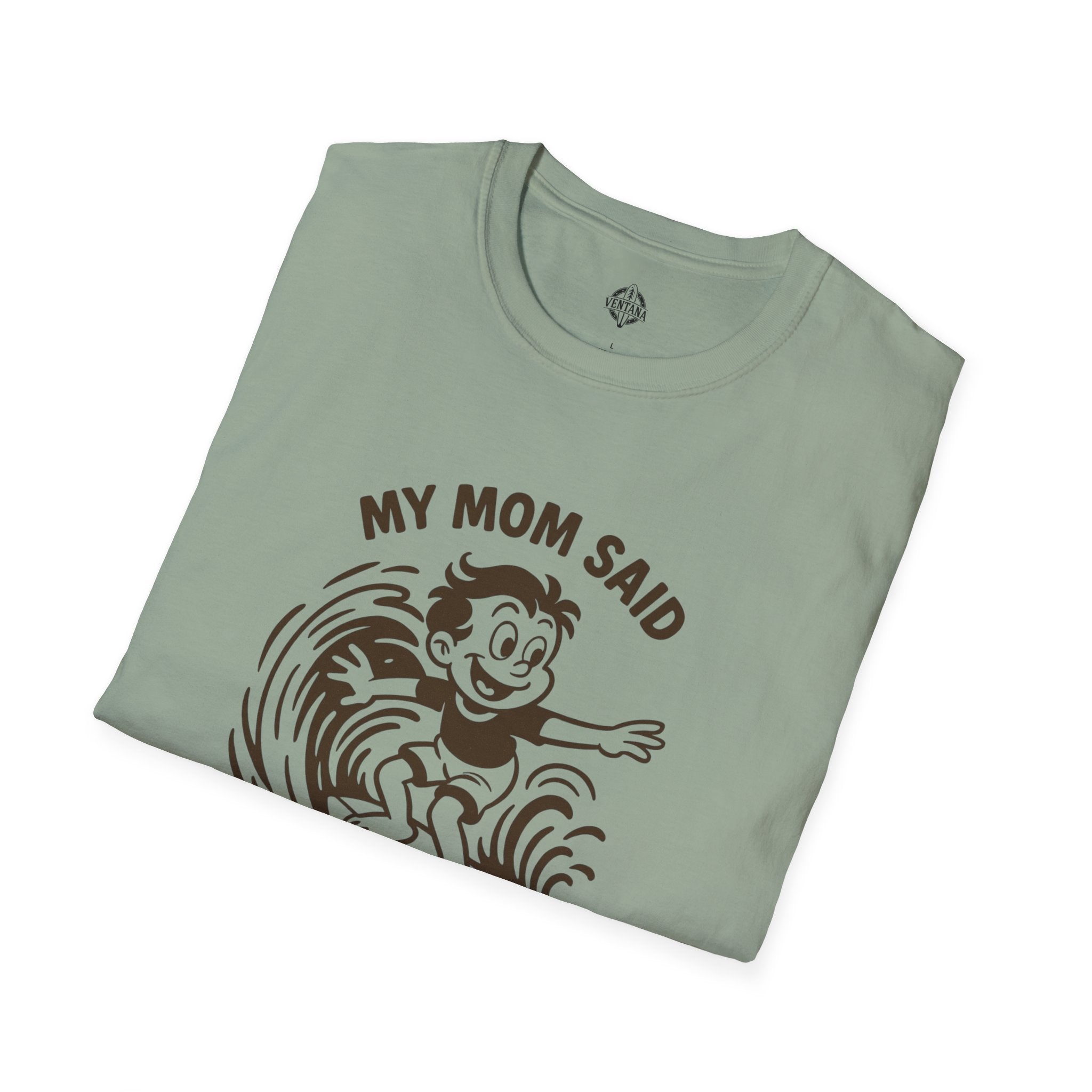 My Mom Said I&