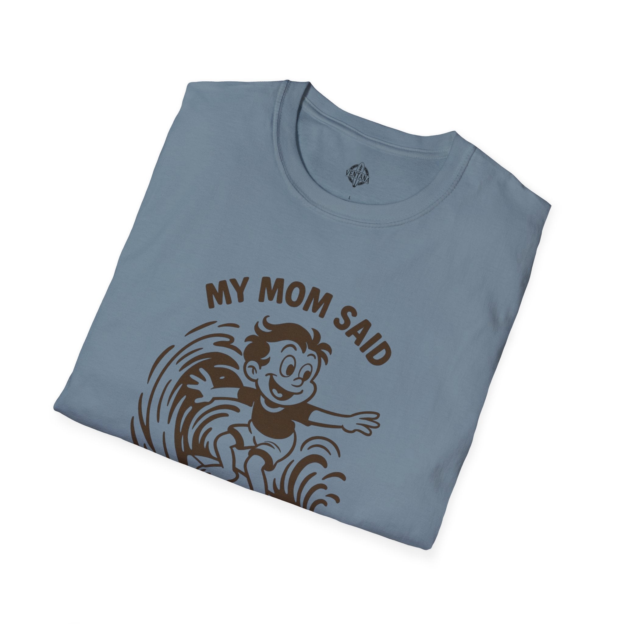 My Mom Said I&