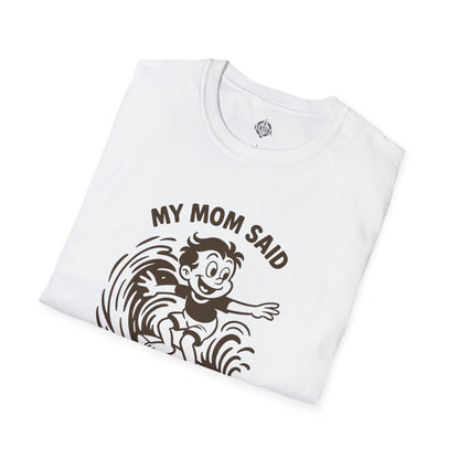 My Mom Said I&