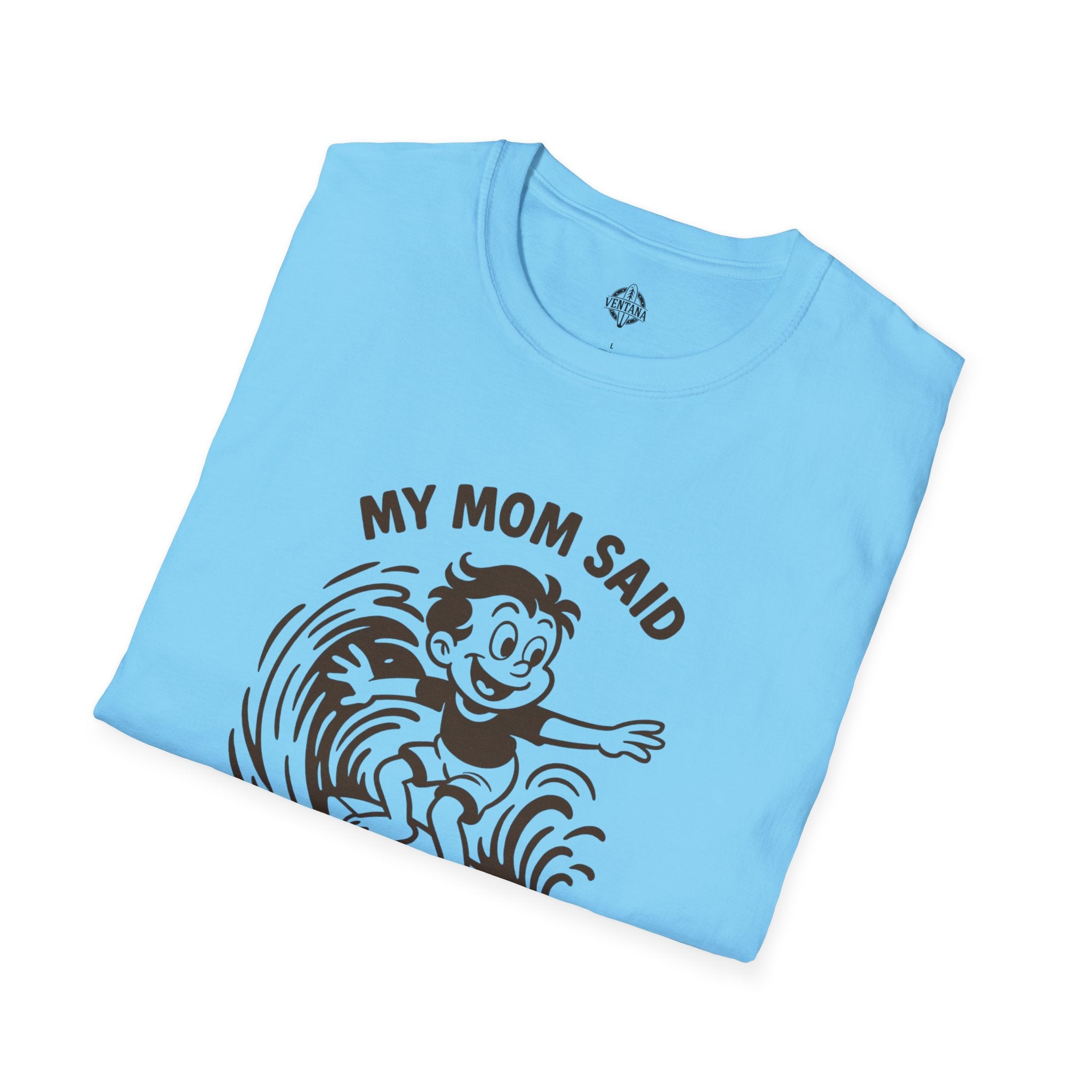 My Mom Said I&
